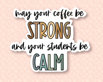 May Your Coffee Be Strong Sticker| Teacher Glossy Stickers| Hydroflask Stickers| Waterproof Sticker| Water Bottle Sticker|Laptop Sticker