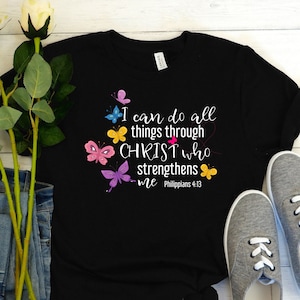 I Can Do All Things Through Christ Who Strengthens Me Shirt, Christian Shirt, Religious Shirt, Bible Verse Shirt, Faith, Philippians 4:13
