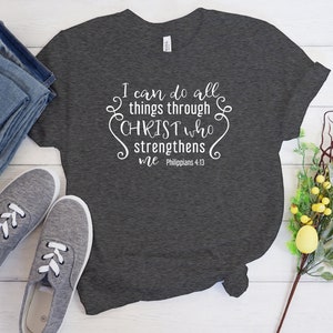 I Can Do All Things Through Christ Who Strengthens Me Shirt, Christian Shirt, Religious Shirt, Bible Verse Shirt, Faith, Philippians 4:13