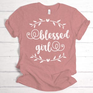Blessed Girl Shirt, Christian T-Shirt for Women, Bible Verse Graphic Tee, Woman of God Shirt, Inspirational Faith Shirt, Religious Gift Tee