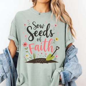Christian Gardening Shirt, Faith-Based Garden Tee, Sow Seeds of Faith Tee, Plant Lover Gift, Religious Shirt, Bible T-Shirt, Comfort Colors®