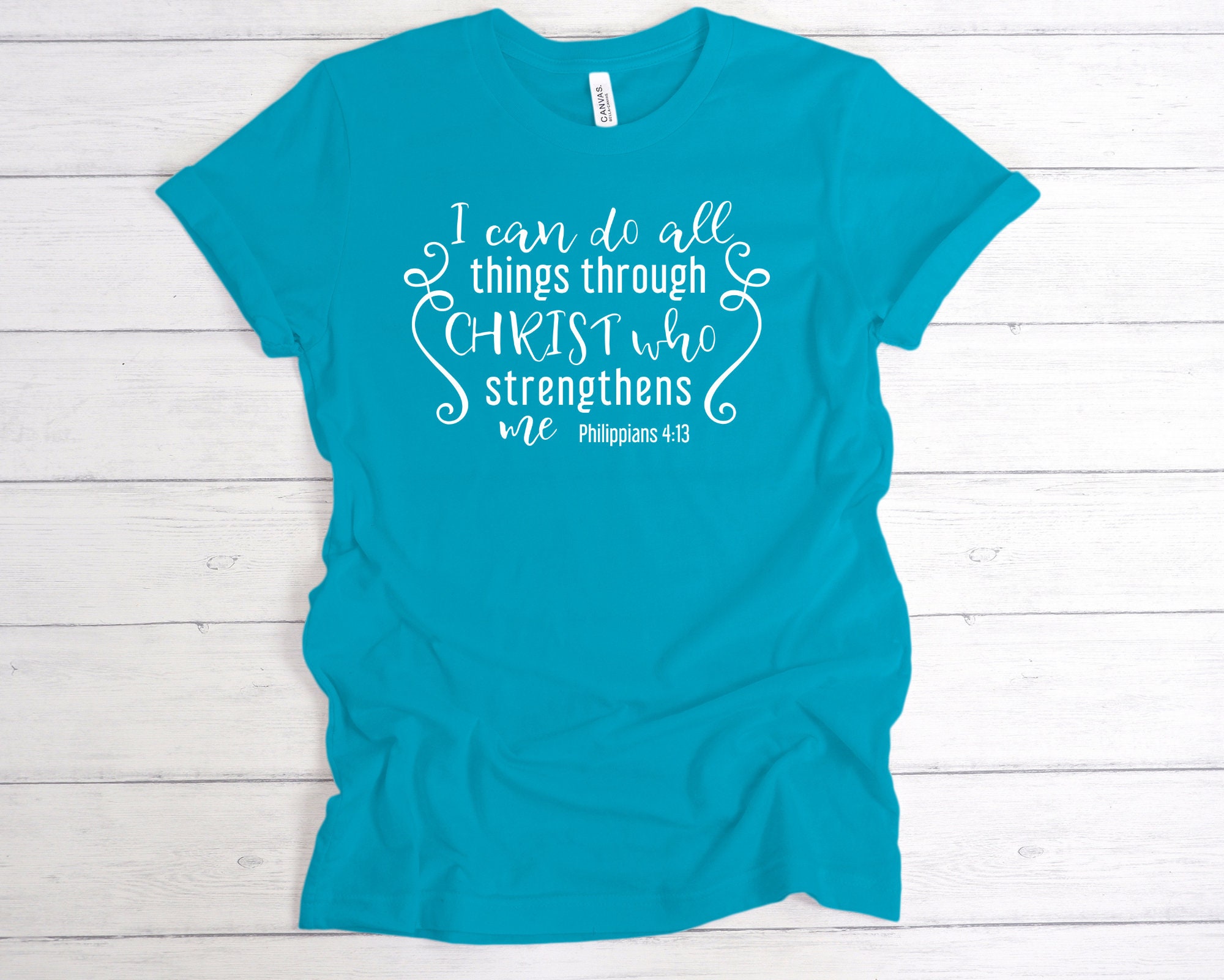 I Can Do All Things Through Christ Who Strengthens Me Shirt - Etsy