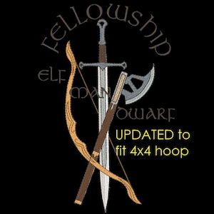 May include: Embroidered design on a black background featuring a sword, bow, axe, and the words "FELLOWSHIP", "ELF", "MAN", and "DWARF". The text "UPDATED to fit 4x4 hoop" is also included.