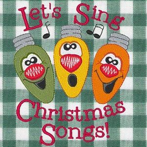 May include: Embroidered Christmas design featuring three singing light bulbs in green, yellow, and orange. The text "Let's Sing Christmas Songs!" is in red script above and below the bulbs. The background is a green and white checkered pattern.