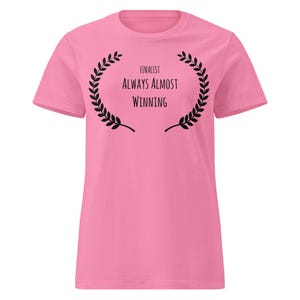 Witty Women’s Softstyle Tee &quot;FINALIST Always Almost Winning&quot; – Clever & Playful Shirt
