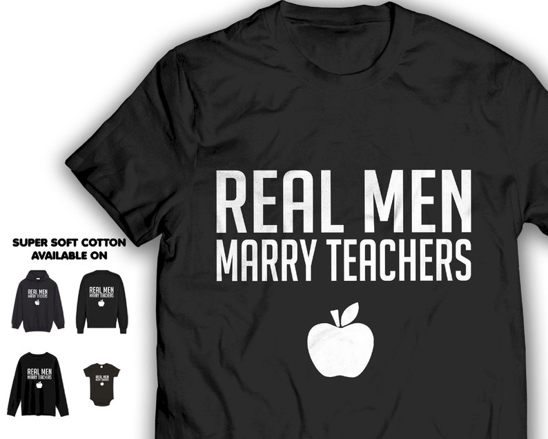 Real Men Marry Teachers Tshirt Boy Girl Dad Mom Couple Lover Hoodie For Daddy Mommy Papa Mama Boyfriend Husband