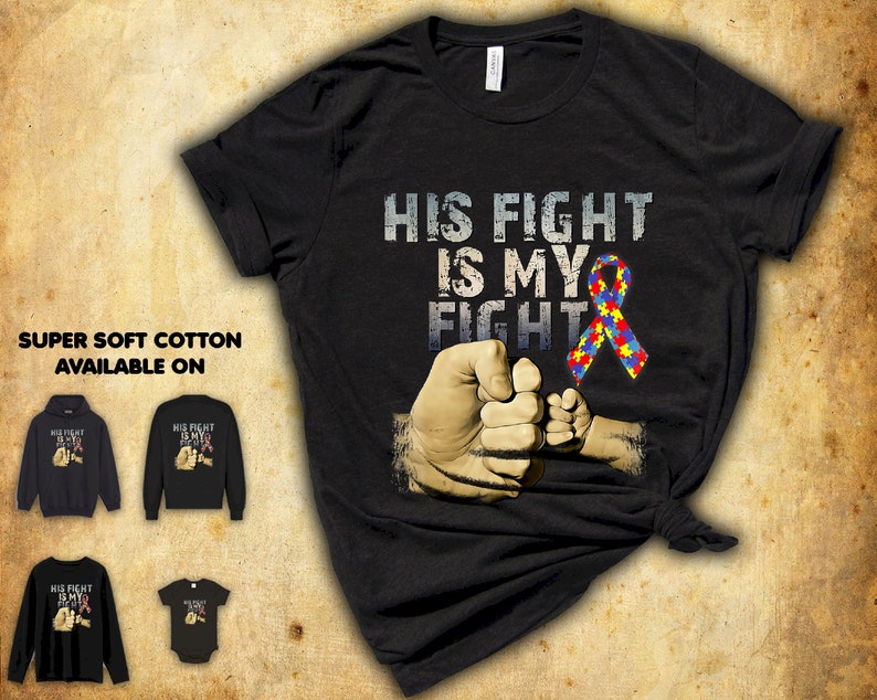 His Fight Is My Fight Autism Mom Tshirt Gift Ideas For Lover Men Women Birthday Party Friend Teens Matching Squad Autism Awareness