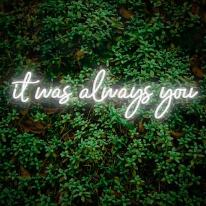 It Was Always You Neon Sign，Custom Wedding Backdrop Decor, Wedding Neon Sign, Wedding Party Decor, Wedding Sign Engagement Gifts