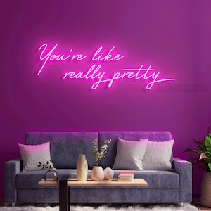 You&#39;re like really pretty,Custom Neon Sign,Pink Led Light,Neon Sign Bedroom,Beauty Room Wall Decor,Neon Bar Sign,Personalized Gift for Her