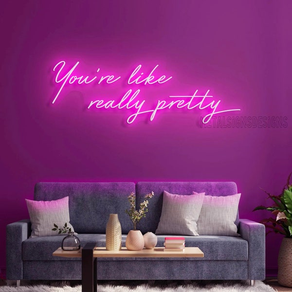 You're like really pretty,Custom Neon Sign,Pink Led Light,Neon Sign Bedroom,Beauty Room Wall Decor,Neon Bar Sign,Personalized Gift for Her