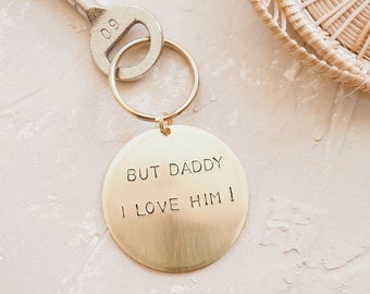 But Daddy I Love Him Lyric Schlüsselanhänger Messing handgestempelt