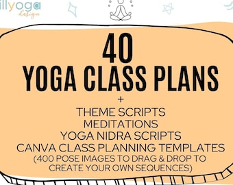 40 Yoga Class Plans + 25 Theme Scripts + 25 Addit. Meditations + 9 Yoga Nidra Scripts  - BONUS Canva Template to sequence your own class