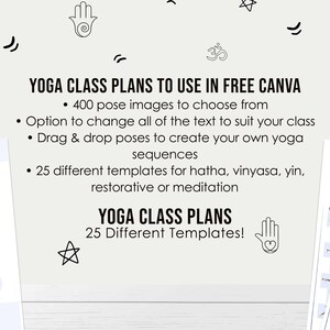 May include: A digital download of 25 yoga class plan templates for Canva. The templates include 400 pose images, customizable text, and drag-and-drop functionality. The templates are for hatha, vinyasa, yin, restorative, and meditation yoga classes.