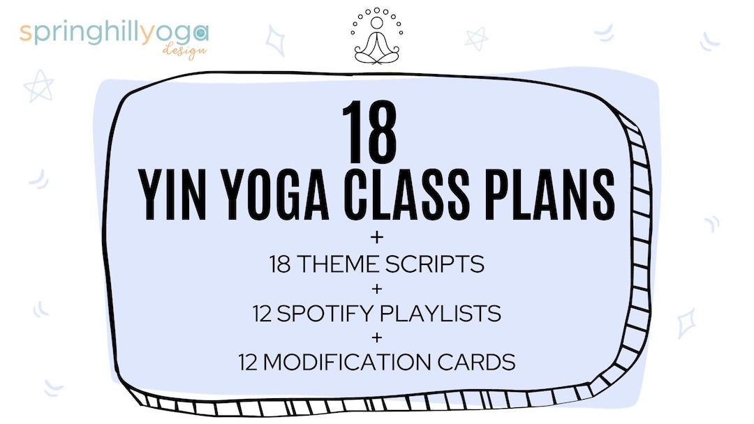 Yin Yoga Class Plans: 18 Scripts + 12 Playlists (PDF Download ...