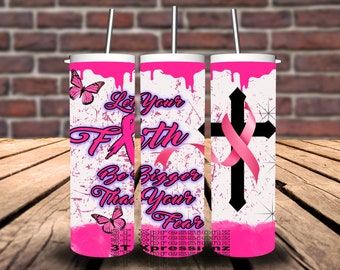 Let You Faith Be Stronger Than Your Fear Breast Cancer Tumbler Wrap