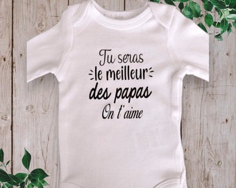 Bodies Body bébé unisexe personnalisé "Tu seras Le Meilleur des papas on t'aime" ou "tu es le Meilleur des papas on t'aime" texte au choix