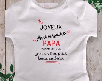 Bodies ou t-shirt bébé unisexe "Joyeux Anniversaire PAPA maman dit que je suis ton plus beau cadeau" Couleur de PAPA et des motifs au choix