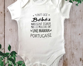 Body bébé personnalisé "Tout les bébés naissent égaux mais les meilleurs ont une MAMAN PORTUGAISE ou autre Mots de votre choix française...