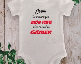 Body bodie bébé personnalisé "Je suis la preuve que MON PAPA n'est pas qu'un GAMER ou avec le mot de votre choix (footballeur, pêcheur ....)