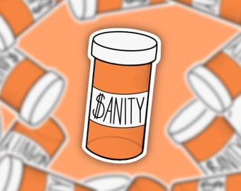 Pill Bottle Sticker | SANITY with money sign | Mental Health Awareness