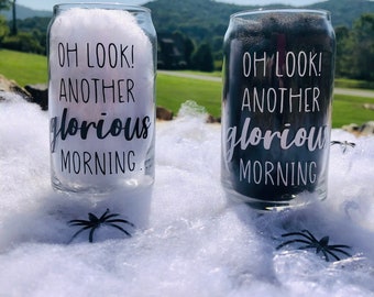 Oh Look Another Glorious Morning Iced Coffee Glass, Double-Sided, Halloween Cup, Fall Glass