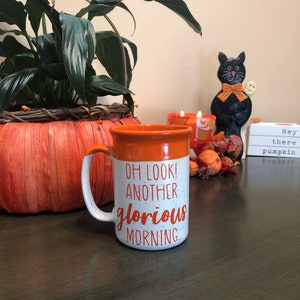 Oh Look Another Glorious Morning Mug, Double-Sided Mug, Halloween Coffee Cup, Cozy Mug, Orange Tea Cup