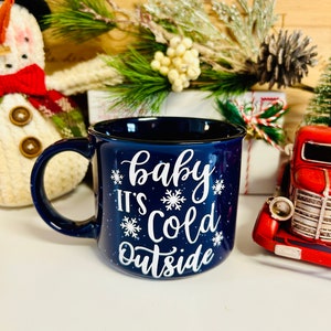Baby it&#39;s Cold Outside Mug, Winter Mug, Hot Chocolate Mug, Mug for the Holidays, Christmas Mug, Snowflake Mug, Mug with Snow, Campfire Mug