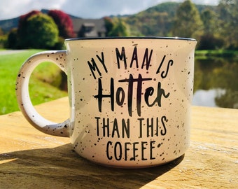 My Man is Hotter than this Coffee Mug, Customizable Cup, Funny Mug for Husband, Gift for Wife, Mug for Boyfriend, Coffee Cup for Girlfriend