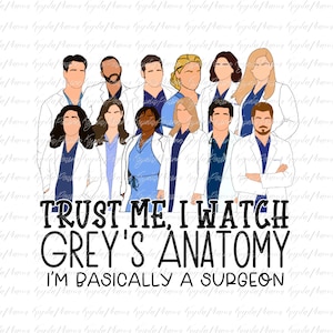 May include: A white background with a group of 10 cartoon characters wearing white coats and blue scrubs. The characters are all smiling and looking at the camera. The text "TRUST ME, I WATCH GREY'S ANATOMY I'M BASICALLY A SURGEON" is written in black at the bottom of the image.