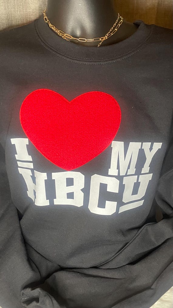 I Love My HBCU / Available Crewneck or Hoodie