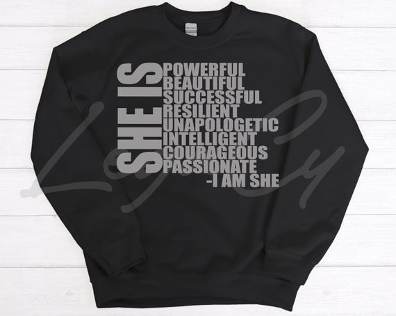 She Is / Available in Tee, Crewneck, Hoodie, Tank, Long Sleeve