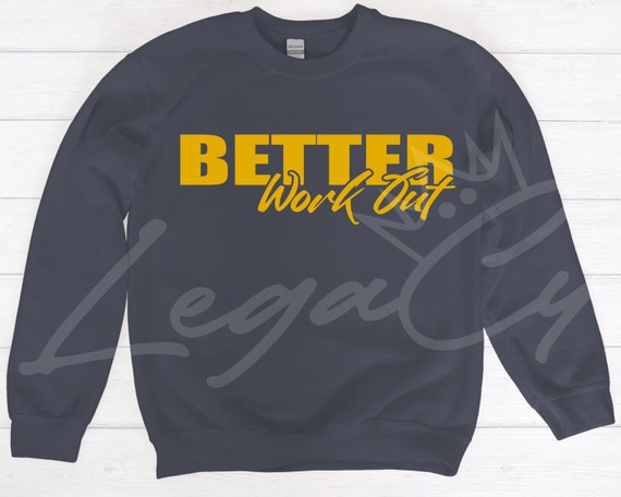 BETTER Workout / Available in Tee, Crewneck, Hoodie, Tank, Long Sleeve