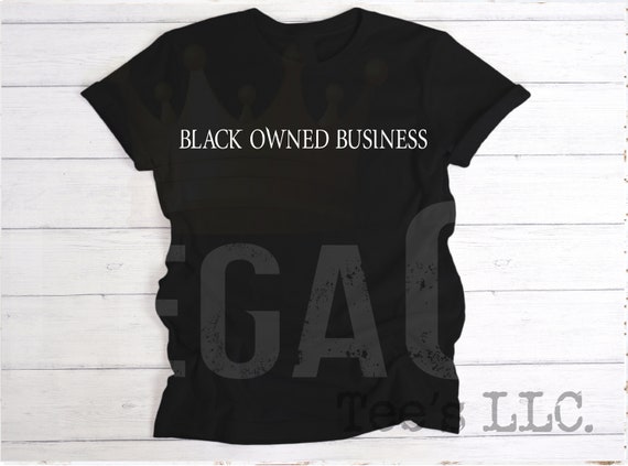 Black Owned Business / Available in Tee, Crewneck, Hoodie, Tank, Long Sleeve