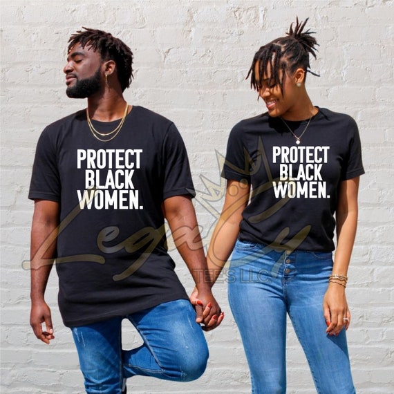 Protect Black Women / Available in Tee, Crewneck, Hoodie, Tank, Long Sleeve