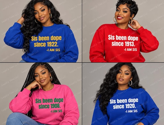 Sis Been Dope / Available in Tee, Crewneck, Hoodie, Tank, Long Sleeve