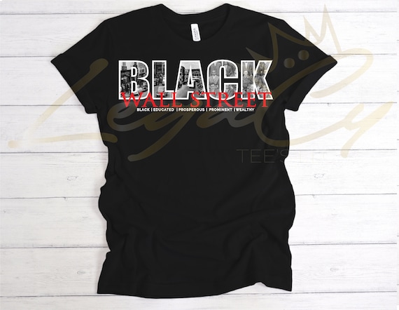 Black Wall Street II / Available in Tee, Crewneck, Hoodie, Tank, Long Sleeve