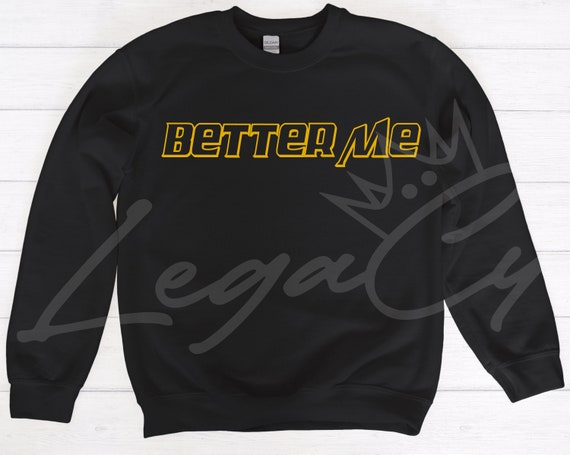 BETTER Me / Available in Tee, Crewneck, Hoodie, Tank, Long Sleeve