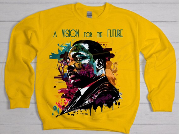MLK / Available in Tee, Crewneck, Hoodie, Tank, Long Sleeve