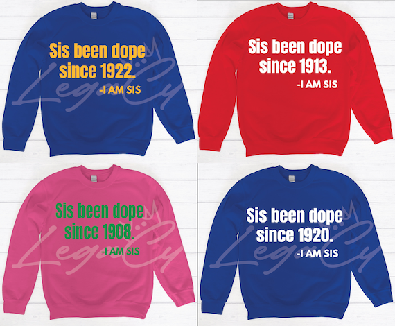 Sis Been Dope / Available in Tee, Crewneck, Hoodie, Tank, Long Sleeve