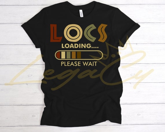 Locs Loading / Available in Tee, Crewneck, Hoodie, Tank, Long Sleeve