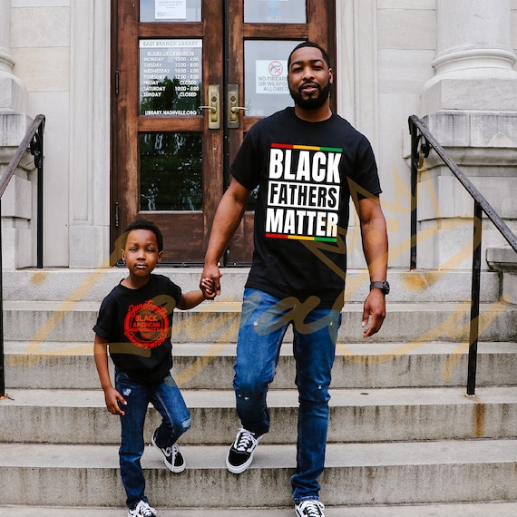 Black Fathers Matter / Available in Tee, Crewneck, Hoodie, Tank, Long Sleeve