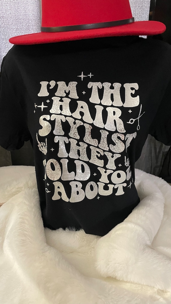 I'm that Hair Stylist  / Available in Tee, Crewneck, Hoodie, Tank, Long Sleeve