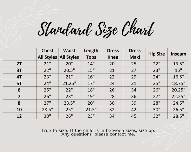May include: A size chart for children's clothing, showing measurements for chest, waist, length, dress knee, dress maxi, hip size, and inseam in inches. The chart includes sizes from 2T to 12.