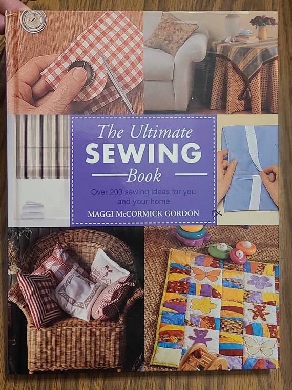 The Ultimate Sewing Book: Over 200 Sewing Ideas for You and Your