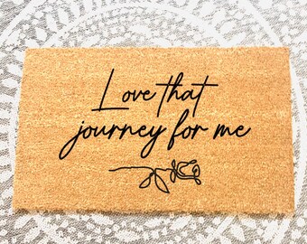 Love that journey for me | schitts creek | funny doormats | door mat | gift for friend | coir mat |