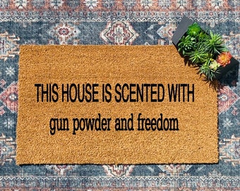 House is scented with gun powder, patriot doormat, welcome mat, mat, freedom, American, patriotic, housewarming gift.