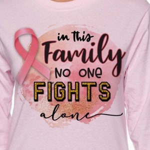 IN THIS FAMILY No One Fights Alone Cancer Awareness Women&#39;s Unisex T-Shirt Long Sleeve T-Shirt Custom Shirt Breast Cancer Shirt.