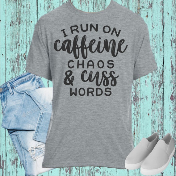 Womens Distressed | I Run On Coffee Chaos And Cuss Words T-Shirt Womens Distressed | I Run On Coffee Chaos And Cuss Words T-Shirt