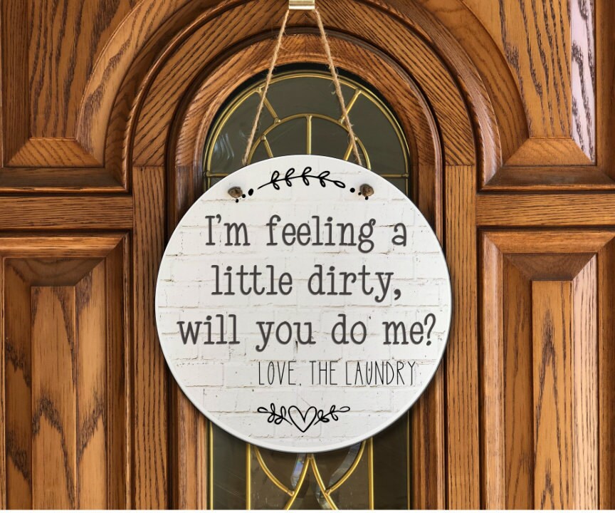 Cartello In Legno Rustico Con Scritta "I'm Feeling A Little Dirty Will You" - Decorazione Per Lavanderia E Casa