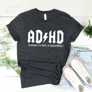 ADHD Shirts, Mental Health T-Shirt, Funny Saying Graphic Tees, ADHD Awareness Tshirt, Gifts for Friend, Highway To Hey Look a Squirrel Shirt